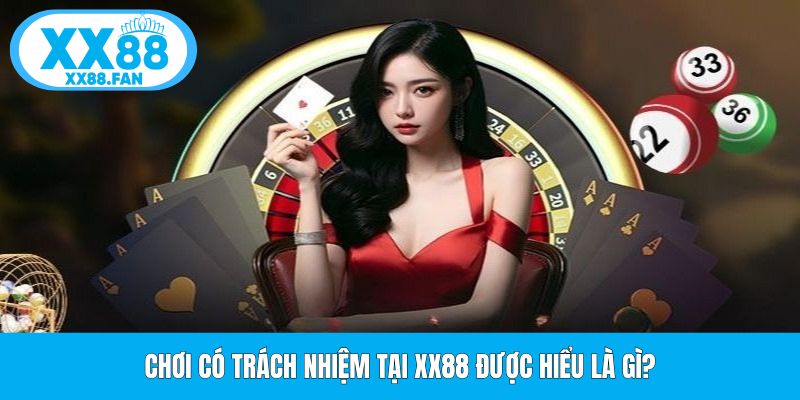 choi-co-trach-nhiem-tai-xx88-duoc-hieu-la-gi