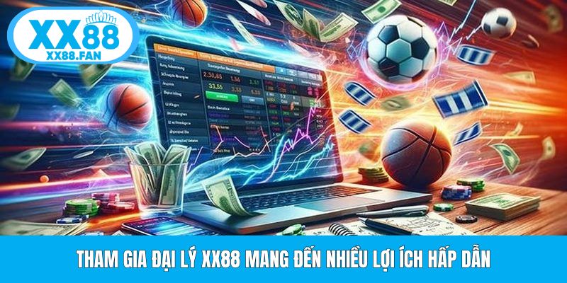 tham-gia-dai-ly-xx88-mang-den-nhieu-loi-ich-hap-dan